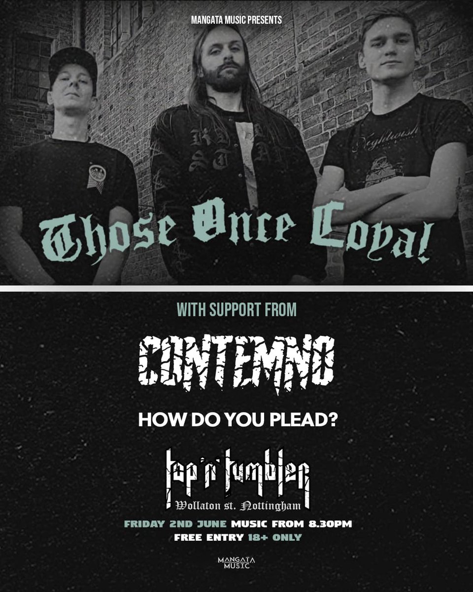 ➡️Nottingham⬅️

We are really happy to announce we will be supporting <a href="/ThoseOnce/">Those Once Loyal</a>  at the Tap N Tumbler on the 2nd of June, alongside How Do You Plead? !! 
Plus…it’s a free entry show!
Mangata Promotions
#HeavyMetal #livemusic #NOTTINGHAMSHIRE  #band