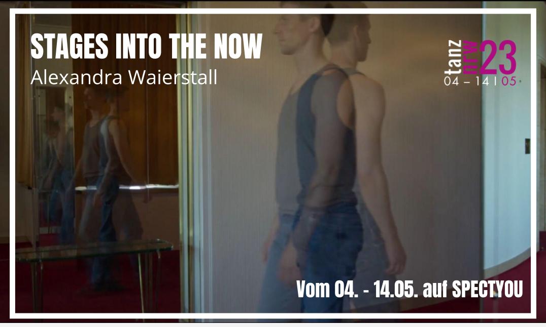 STAGES INTO THE NOW
Alexandra Waierstall
Von 04 - 14 | 05
On Demand auf SPECTYOU

Eine zärtliche Verhandlung mit der Beständigkeit von Veränderung und Transformation

Zum Stream: spectyou.com/de/video/stage…