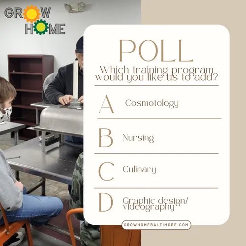 Grow Home is looking to expand our student cohorts training programs in the future. What would you be most interested in us potentially adding to our course selection?
A. Cosmetology  B. Nursing  C. Culinary  D. Graphic Design/videography
