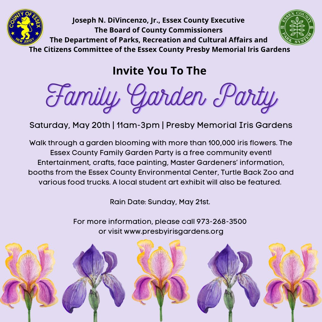 FAMILY GARDEN PARTY AT THE ESSEX COUNTY PRESBY MEMORIAL IRIS GARDENS

May 20, 2023 from 11am-3pm

For more information, please call (973) 268-3500 or visit presbyirisgardens.org.