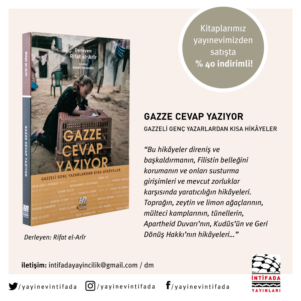 📕Gazze Cevap Yazıyor-Gazzeli Genç Yazarlardan Kısa Hikâyeler

📌Gazze Cevap Yazıyor, Gazze’den on ikisi kadın on beş genç Filistinli yazarın tüm Filistin’i tek bir anlatıda birleştiren kısa hikâyelerinden oluşuyor. 
 
"Gazze anlatıyor ki insanlar unutmasın!"
 
#intifadayayınları
