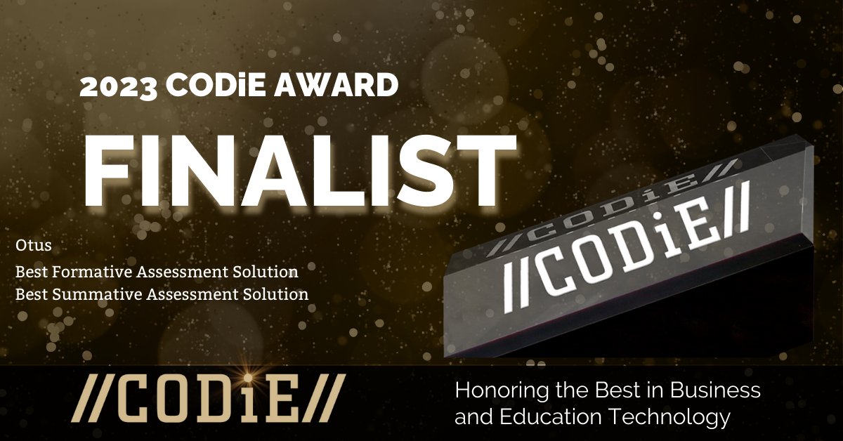 We're ecstatic to share that Otus is a 2023 #CODiEAwards Finalist in the Best Formative AND Summative Assessment Solution categories! 🎉

Congratulations to fellow finalists @learnosity, @uCertify, and @MobyMax. We're proud to be up against the best! @CODiEAwards 👏