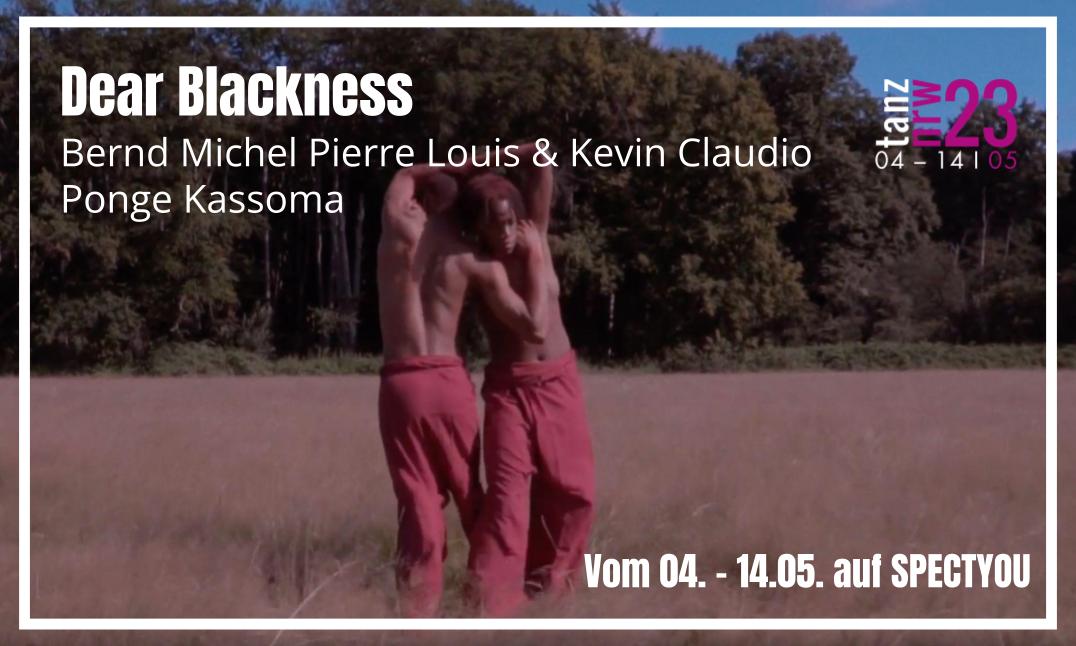 Dear Blackness
Bernd Michel Pierre Louis &amp; Kevin Claudio Ponge Kassoma
From 04 - 14 | 05
On Demand on SPECTYOU

The aim of this short film, presented in the form of a letter, is to challenge the negative stereotypes associated with blackness.

To Stream: spectyou.com/de/video/dear-…