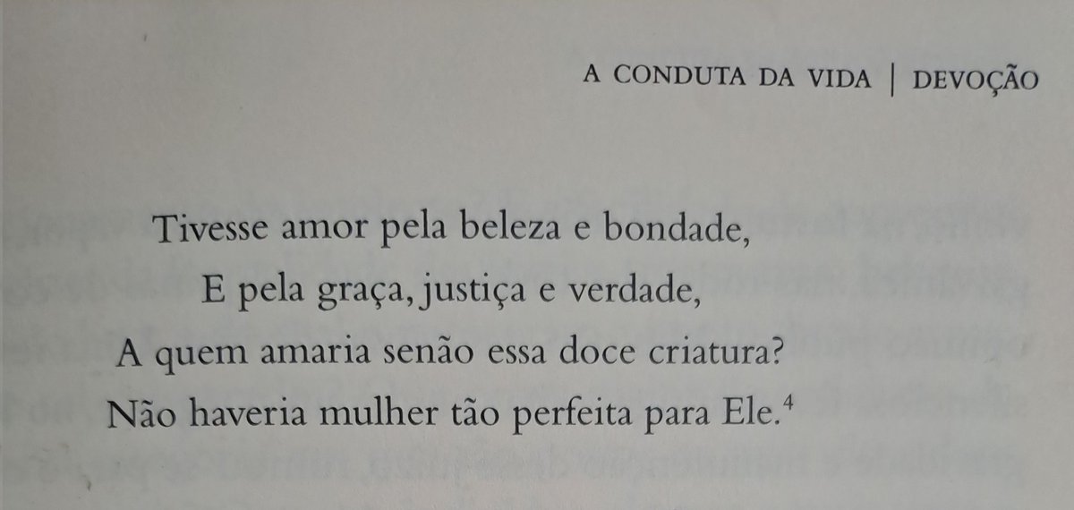Tivesse amor pela beleza e bondade, / E pela graça, Justiça e verdade, / A quem amaria senão essa doce criatura? / Não haveria mulher tão perfeita para ele.