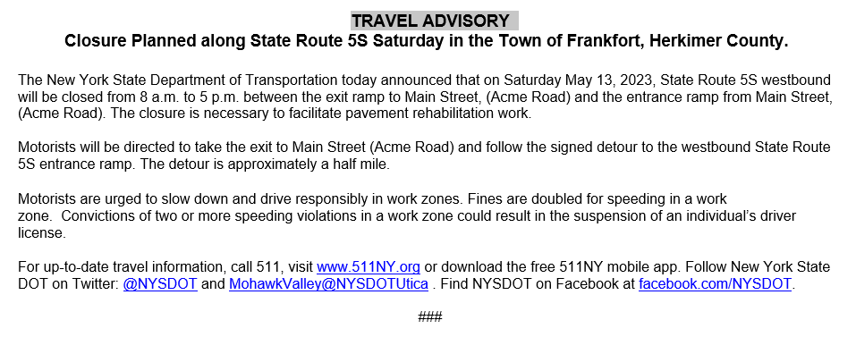 For up-to-date travel information, call 511, visit 511NY.org or download the free 511NY mobile app. Follow New York State DOT on Twitter: <a href="/NYSDOT/">NYSDOT</a> and MohawkValley@NYSDOTUtica . Find NYSDOT on Facebook at facebook.com/NYSDOT.