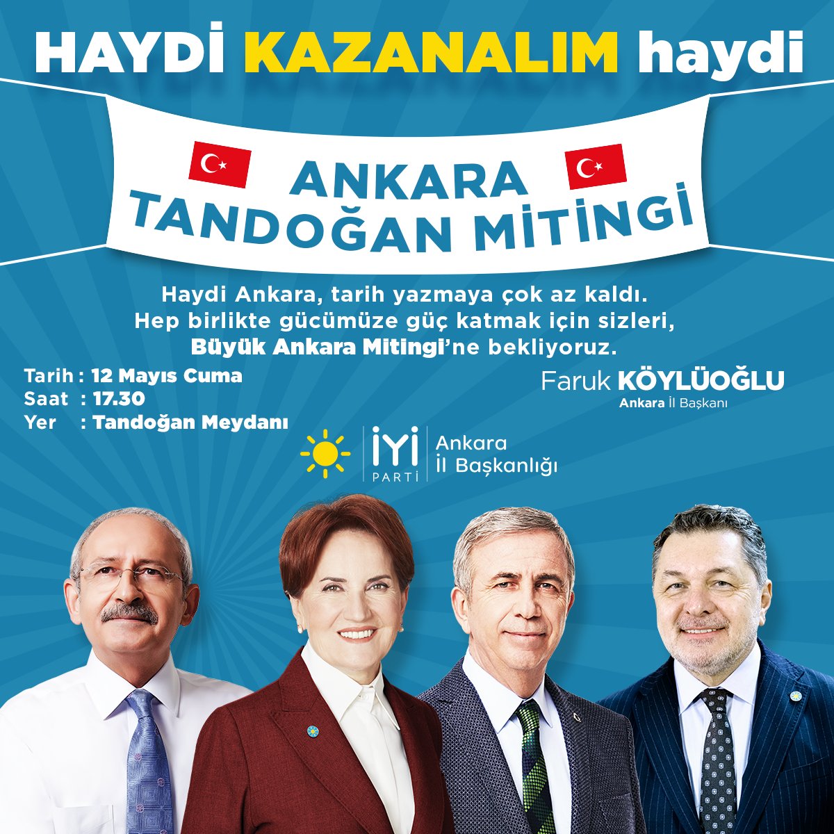Haydi Ankara!
Tarih yazmaya çok az kaldı. Hep birlikte, gücümüze güç katmak için sizleri, 12 Mayıs Cuma günü, saat 17:30’da, Tandoğan’a, Büyük Ankara Mitingine bekliyoruz.

<a href="/meral_aksener/">Meral Akşener</a> 
<a href="/iyiparti/">İYİ Parti</a> 
<a href="/KoyluogluFaruk/">Faruk Köylüoğlu</a>