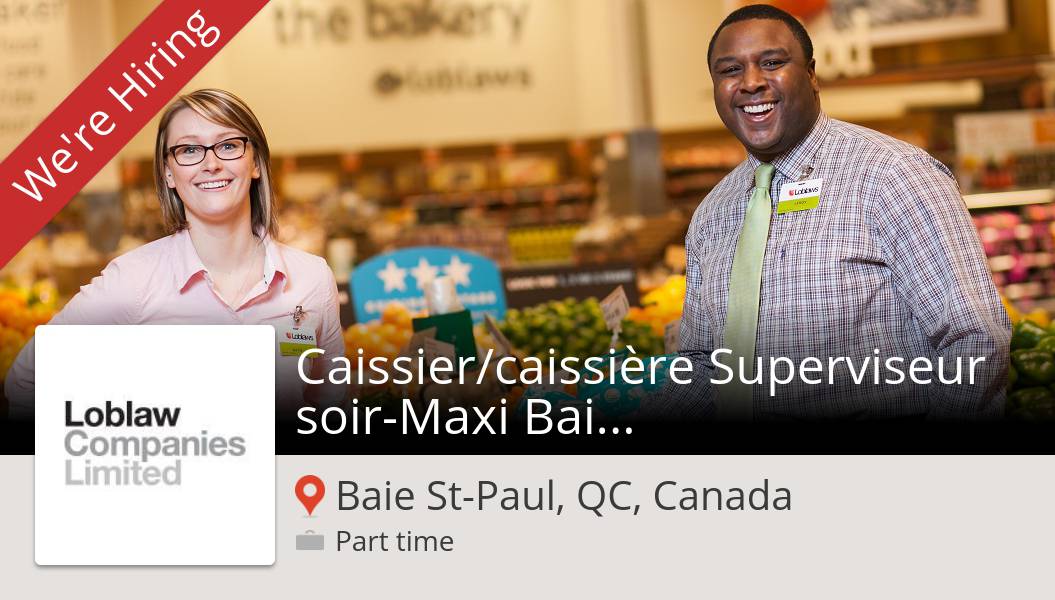 Apply now to work for Loblaw as Caissier/caissière Superviseur soir-Maxi Baie St-Paul! (#BaieStPaul) #job workfor.us/loblawcareers/…