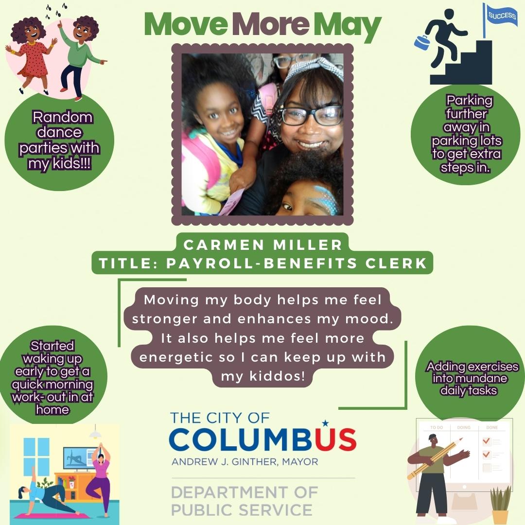 ColumbusDPS's tweet image. This week for #MoveMoreMay we spotlight Carmen Miller, Payroll – Benefits Clerk within the Department of Public Service!
Carmen says: "Moving my body helps me feel stronger and enhances my mood.  It also helps me feel more energetic so I can keep up with my kiddos."