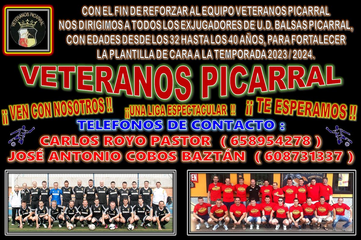 CON EL FIN DE REFORZAR AL EQUIPO VETERANOS PICARRAL NOS DIRIGIMOS A TODOS LOS EXJUGADORES DE U.D. BALSAS PICARRAL,  CON EDADES DESDE LOS 32 HASTA LOS 40 AÑOS, PARA FORTALECER LA PLANTILLA DE CARA A LA TEMPORADA 2023 / 2024. ¡¡ VEN CON NOSOTROS !! ¡¡ TE ESPERAMOS !!