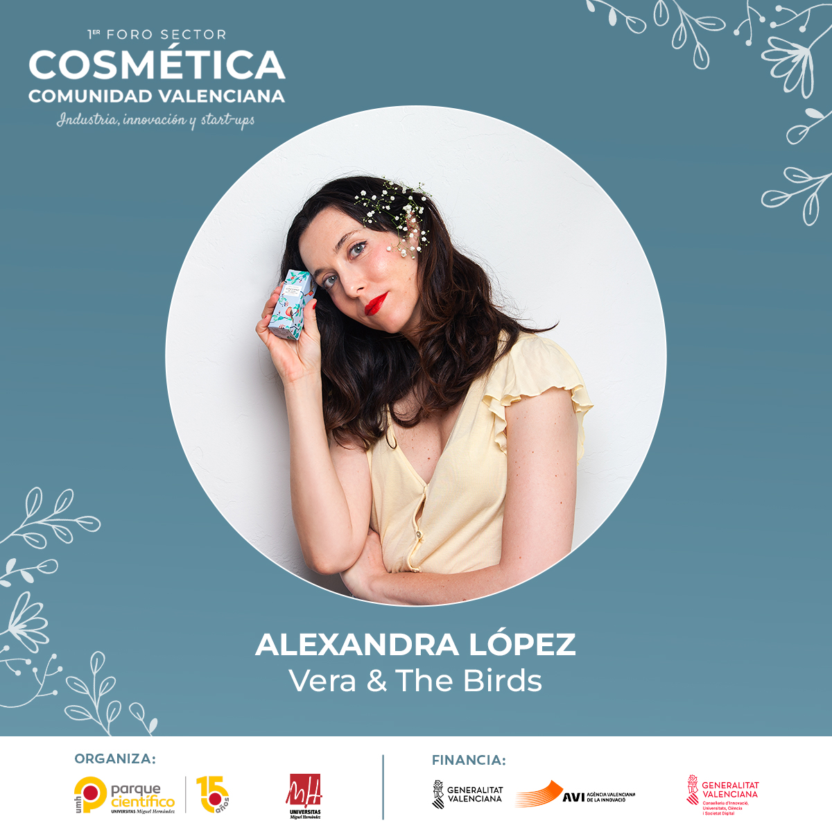 ➡️ Alexandra López, Ceo &amp; Founder de <a href="/veraandthebirds/">Vera & the birds</a>.

🗣️ 12:10h - Ponencia: Cómo montar una marca cosmética desde cero.
🗣️ 13:00 - Mesa redonda. Nuevo paradigma en la industria cosmética.