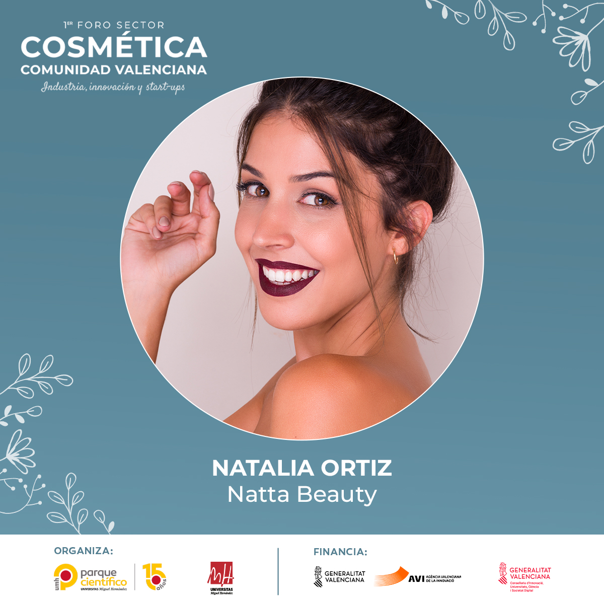 ➡️ Natalia Ortiz, CEO &amp; Founder de Nattabeauty.es.

🗣️ 12:40h - Ponencia: De influencer a emprendedora de cosmética vegana.