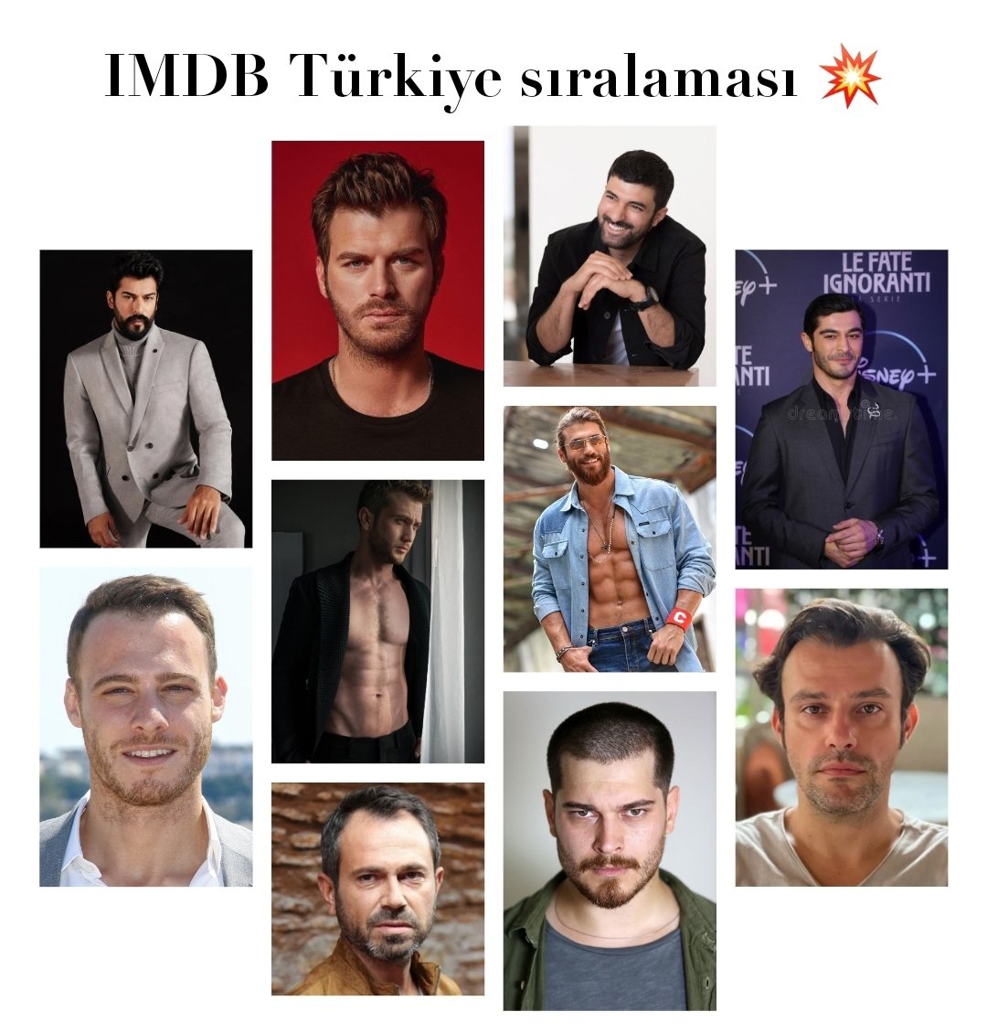 IMDB'nin açıkladığı listeye göre EN popüler 10 Erkek oyuncu;

1. #ÇağatayUlusoy 
2. #CanYaman 
3. #KıvançTatlıtuğ 
4. #KeremBursin 
5. #EnginAkyürek 
6. #OlgunŞimşek
7. #BurakDeniz 
8. #BurakÖzçivit 
9. #SalihBademci 
10. #ArasBulutİynemli
