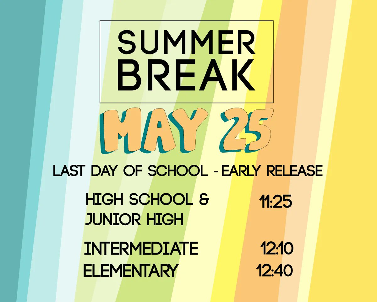 It's never too early to mark your calendars and make your plans for the last day of school, Thursday, May 25, which is also an early release day.
