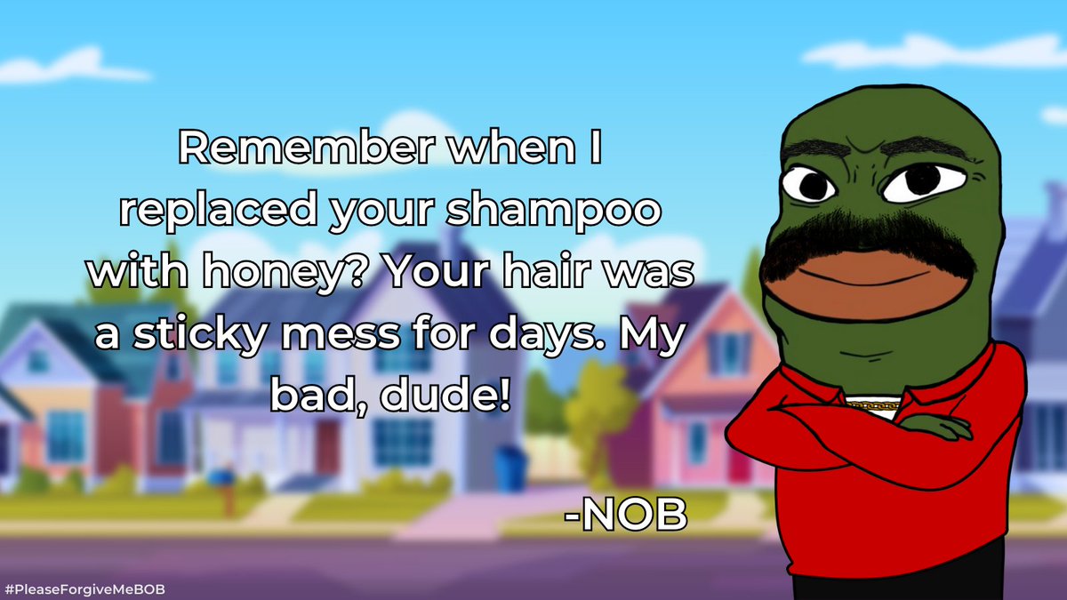 Please Forgive Me BOB!
Just tag me and we can #HugItOut! 

$NOB
#NOBlife
#PleaseForgiveMeBOB
<a href="/BobEthToken/">Bob</a>