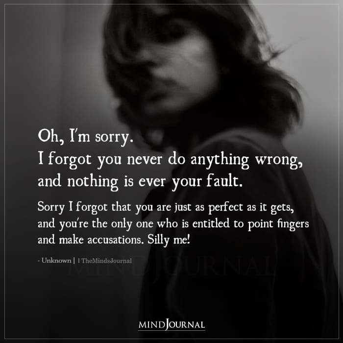 I Forgot You Never Do Anything Wrong.

#quotesoflife #lifequotes #wellness #mindsjournal #themindsjournal
