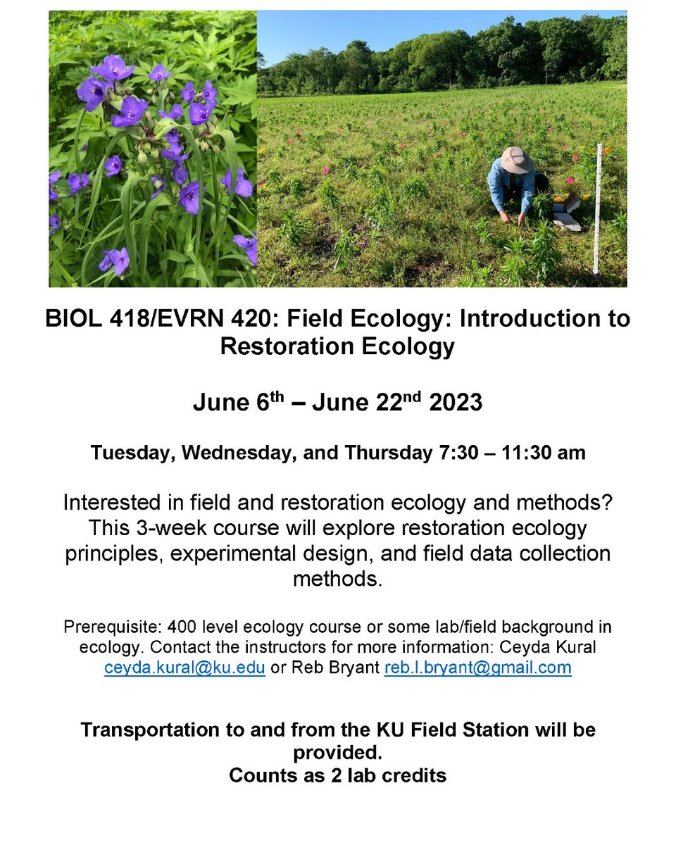 BIOL 418/EVRN 420: Field Ecology: Introduction to Restoration Ecology June 6th – June 22nd 2023 Tuesday, Wednesday, and Thursday, 7:30 – 11:30 am