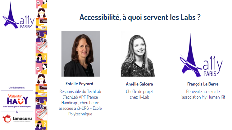 #A11yParis : Accessibilité, à quoi servent les Labs ?

@EstellePeyrard
(<a href="/apfhandicap/">APF France handicap</a>), Amélie Galcera (@hlab_asso) et François LE BERRE (@MyHumanKit)  

#A11y #Technologie #Handicap #Inclusion #Accessibilité #Recherche

<a href="/ValentinHauy/">Association Valentin Haüy</a> <a href="/certam/">CERTAM AVH</a> <a href="/TanaguruApp/">Tanaguru</a>