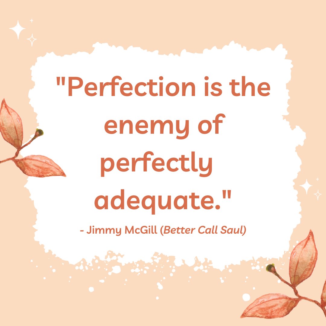 Sometimes, good enough *is* good enough. We hope everybody is having a great finals week! You're right at the finish line!