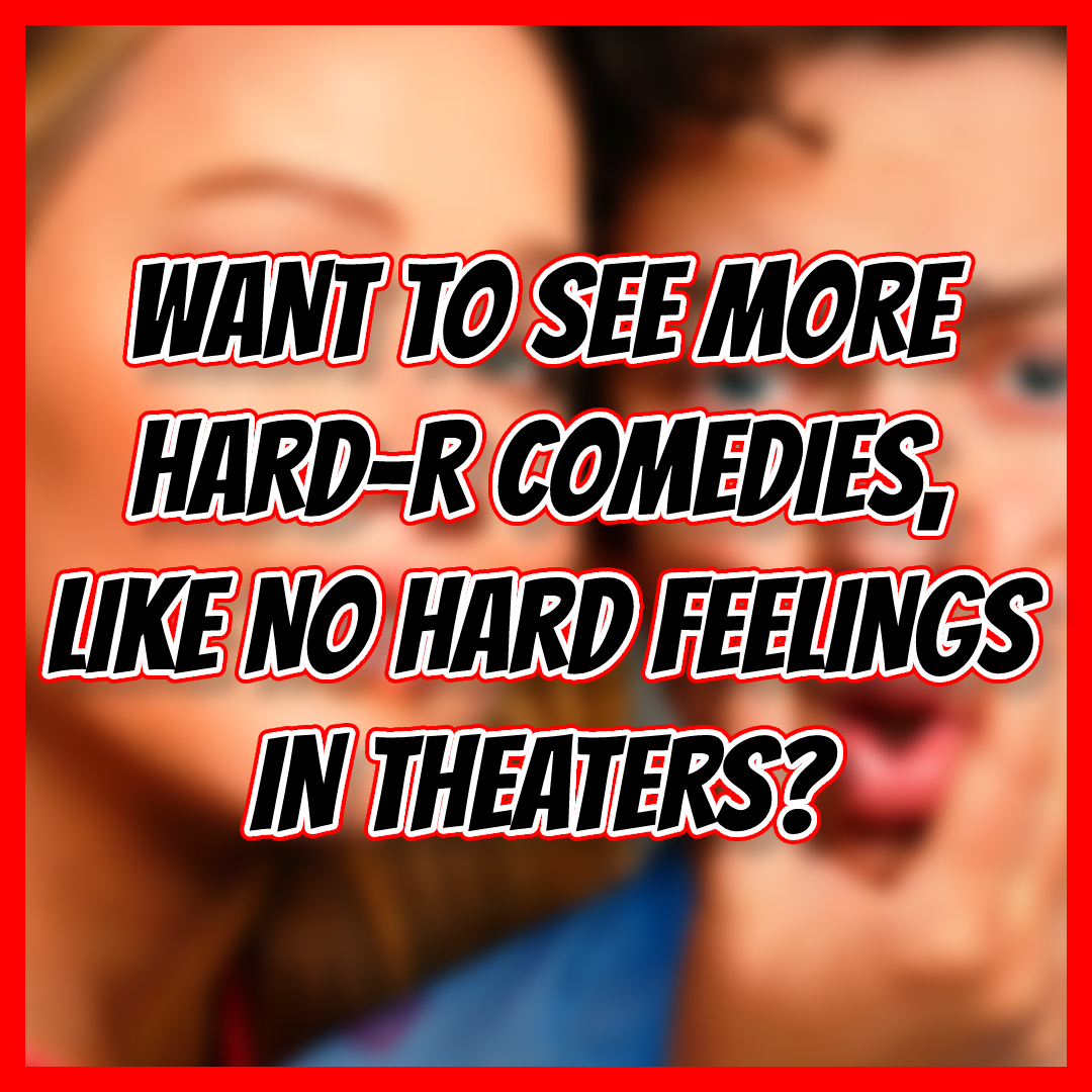 Do you want to see more Hard-R, Raunchy Comedies; like 'No Hard Feelings', in Movie Theaters??!!  

#NoHardFeelings #Comedy #RatedR #Raunchy #InTheaters #MovieTheaters