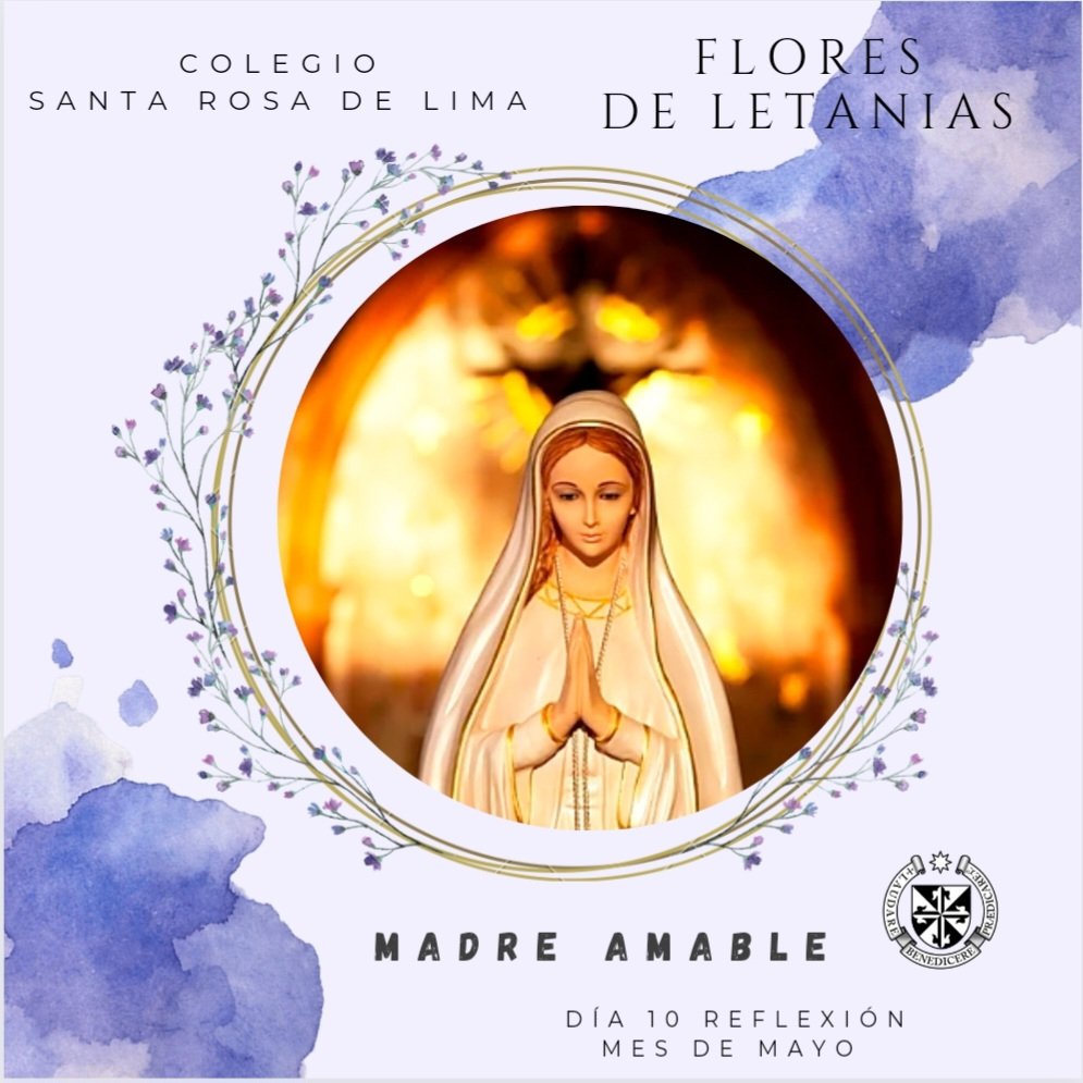 DÍA 10 FLORES DE LETANÍAS 
MADRE AMABLE La bondad, esto es, la naturaleza inclinación a hacer el bien y el amor que  las personas nos tiene.En ninguna persona se encuentran tan unidas y en grado tan eminente como en María Santísima que es digna de todo nuestro amor <a href="/avec_sc/">A.V.E.C.</a>