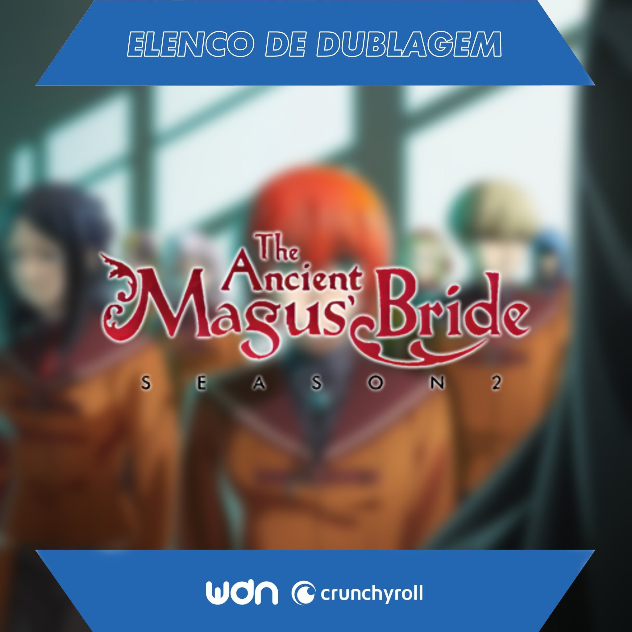 Segunda temporada de The Ancient Magus' Bride ganha dublagem na Crunchyroll  