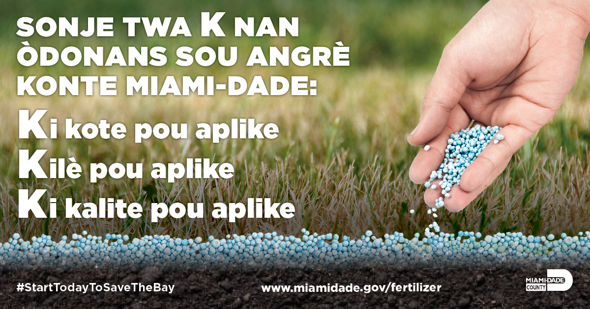 Ede kenbe #BiscayneBay an sante ak lide twa K ki nan òdonans sou angrè nou an: miamidade.gov/fertilizer #StartTodayToSaveTheBay #FertilizerAwarenessWeek