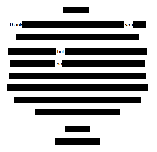 In honor of all querying writers, I have created this blackout poem from a rejection letter. 

Please enjoy.

#writingcommunity #amquerying