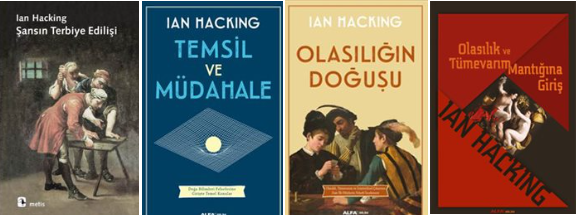 Oldukça üretken bir bilim felsefecisi olan Ian Hacking'i kaybettik. Onun istatistik ve olasılık felsefesi konusundaki çalışmaları kuşkusuz bilim felsefesinde yeni bir alan açtı. Teşekkürler Hacking!

Türkçeye çevrilmiş birkaç kitabını size tanıtmaktan memnun olurum.