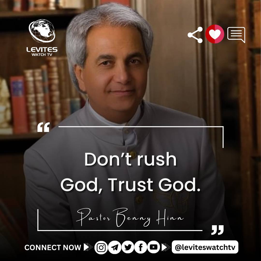 “Don’t rush God, Trust God.”
- Pastor Benny Hinn

#bennyhinn #leviteswatchtv