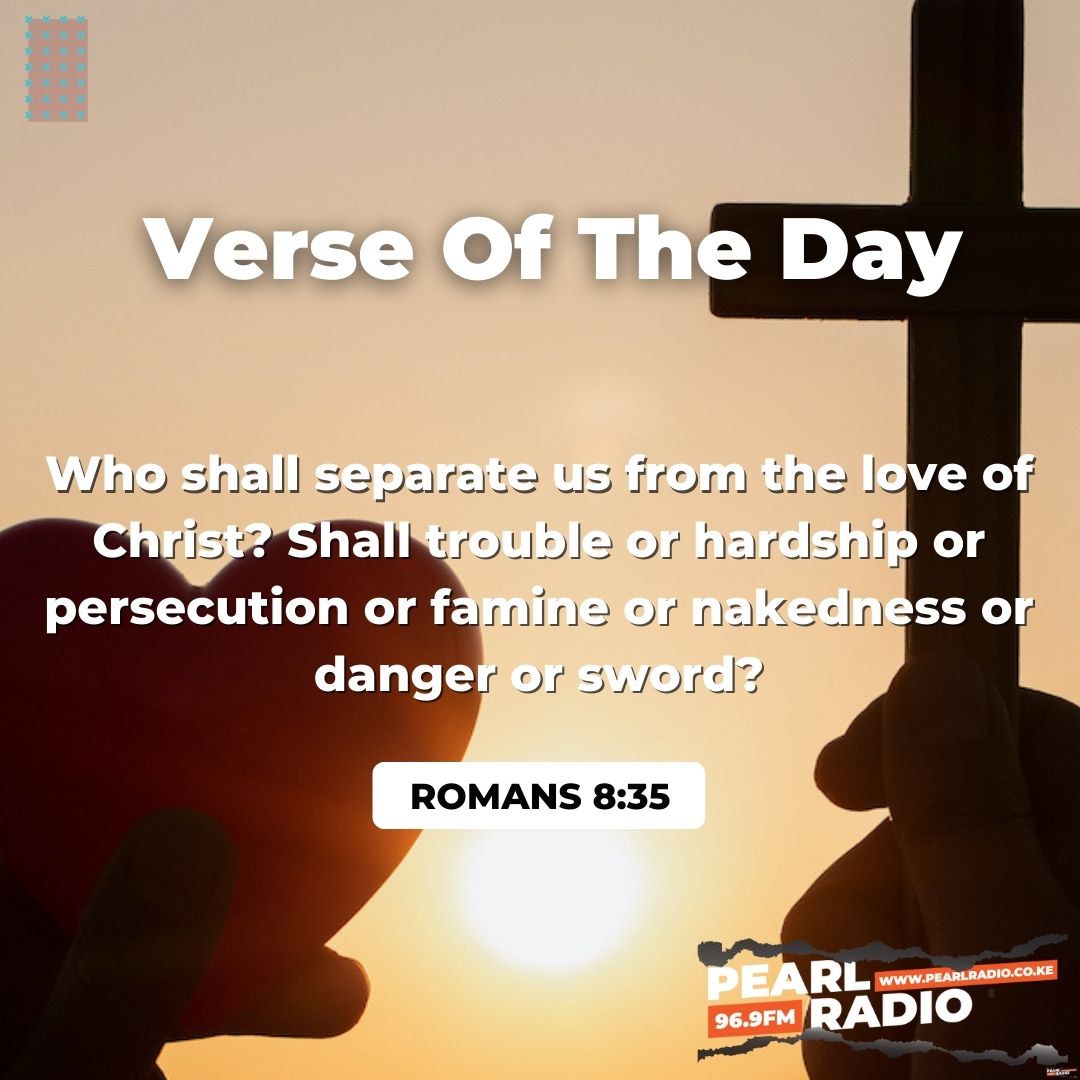 Verse Of The Day
Romans 8:35

#GrowingInFaith
#PearlRadioKe