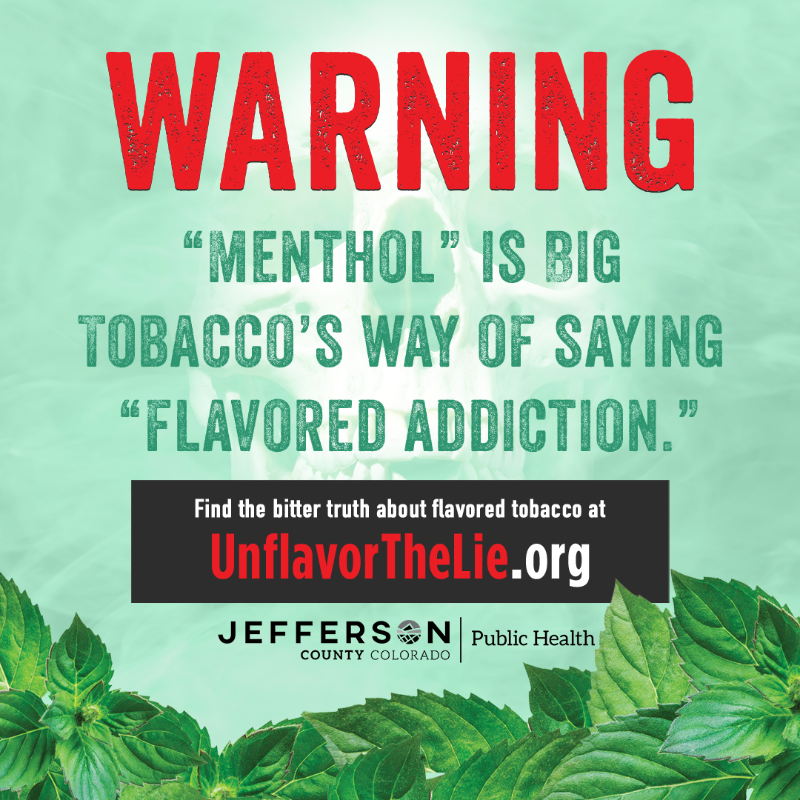 Flavored tobacco addicts entire generations of families, &amp; communities pay the tobacco industry profits every time flavored tobacco products are sold. Find the bitter truth about flavored tobacco, along with tips to quit, at UnflavorTheLie.org. From our friends at <a href="/TFJeffco/">Tobacco-Free Jeffco</a>.