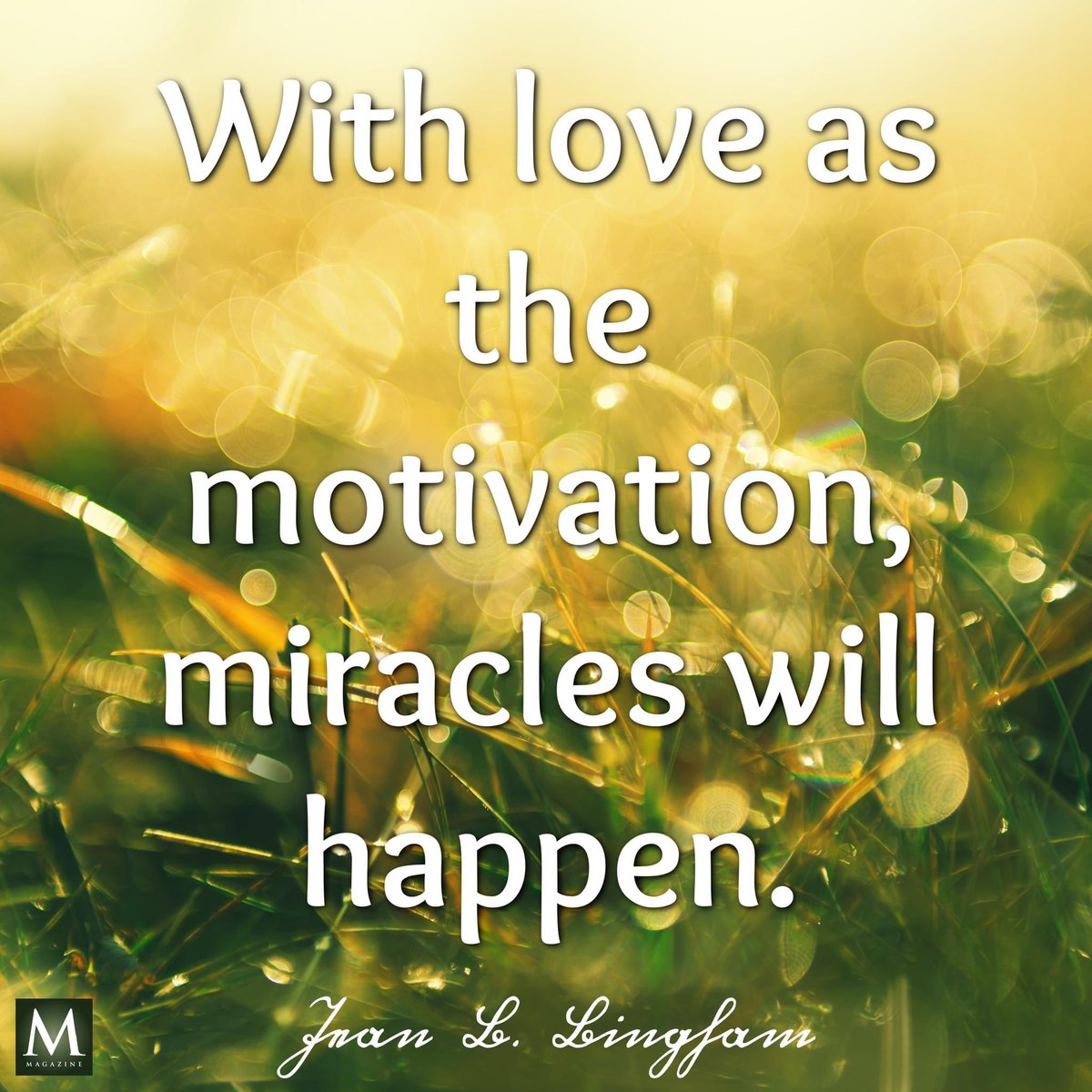 “With love as the motivation, miracles will happen.” ~ Sister Jean B. Bingham

#HearHim #TrustGod #GodLovesYou #ComeUntoChrist #CountOnHim #EmbraceHim #ChildOfGod #ShareGoodness #TheChurchOfJesusChristOfLatterDaySaints