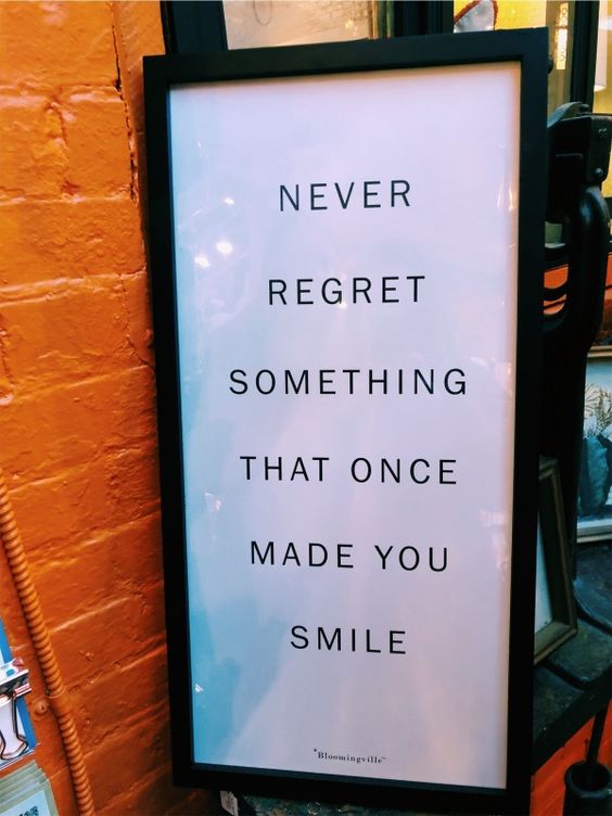 Never regret.