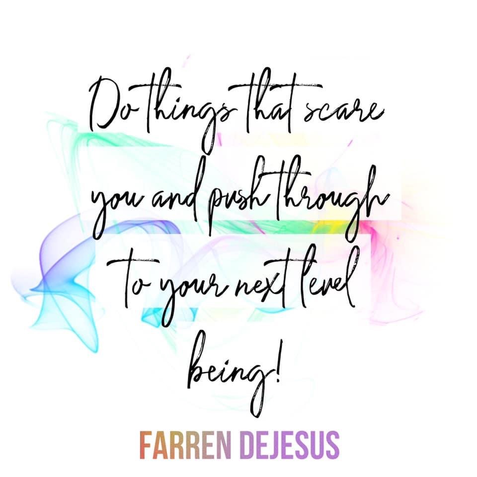 Do things that scare you and push through to your next level being! | Farren Dejesus 5/23/22

#farrendejesus #personaldevelopment #perspective #dothething #growth #intuitive #confidenceiskey #beyou #levelup #nextlevel #yourbestself