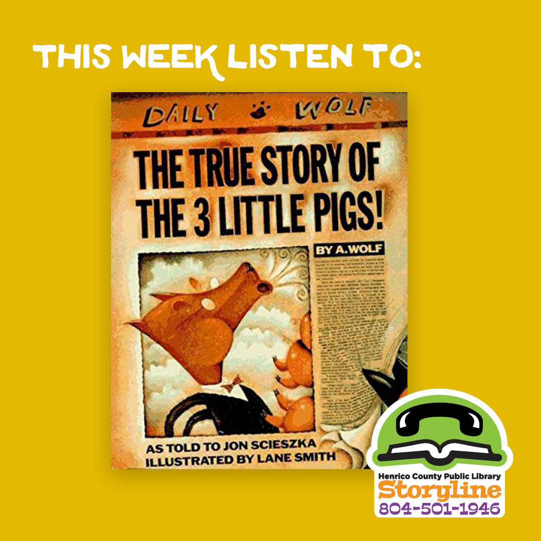 This week on Storyline, listen to The True Story of the Three Little Pigs by A. Wolf as told by Jon Scieszka. Dial 804-501-1946 to tune in!