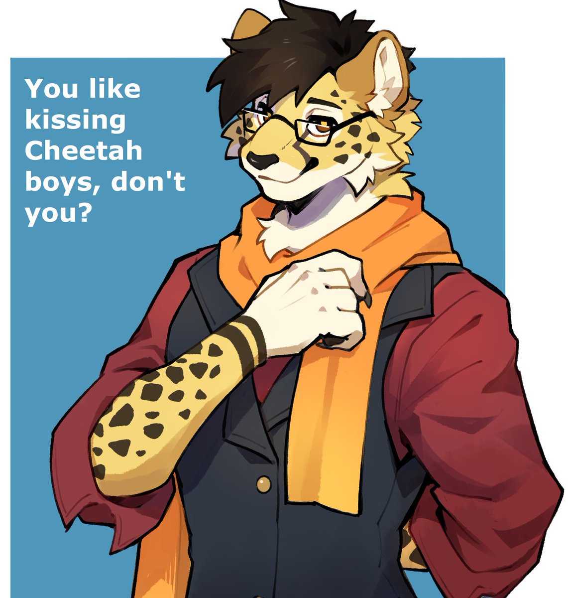 A smug Panzi asking "You like kissing Cheetah boys, don't you?" like the smarmy bastard that he is