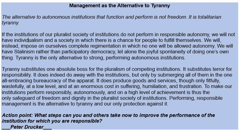 What steps can you and others take now to improve the performance of the institution for which you are responsible? 
#PeterDrucker #management #performance #FREEDOM #institutions #letsconnect #leadership