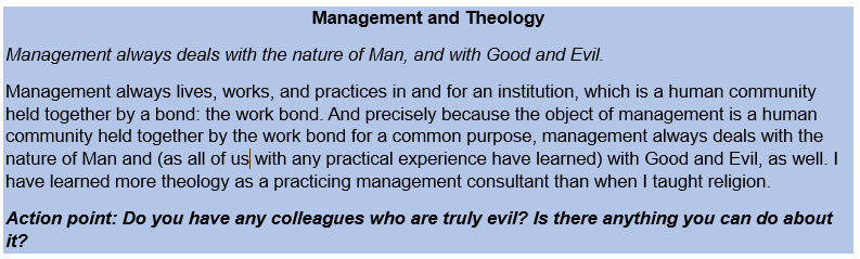 Management always deals with the nature of Man,
and with Good and Evil.
#PeterDrucker #colleagues #good #evil #religion #work #Management #leadership #community #letsconnect