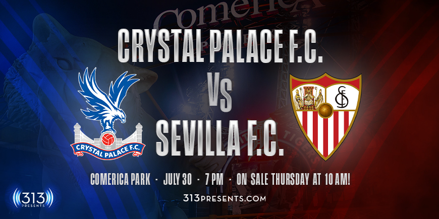 313Presents (@313presents) on Twitter photo ON SALE NOW 🚨 Tickets for the world-class pre-season match between English Premier League Club, <a href="/CPFC/">Crystal Palace F.C.</a> and LaLiga’s <a href="/SevillaFC/">Sevilla Fútbol Club</a>, facing off at <a href="/ComericaPark/">Comerica Park</a> on July 30, are on sale now!!
Don't miss this match 👉 313pres.co/Crystal_Sevilla ON SALE NOW 🚨 Tickets for the world-class pre-season match between English Premier League Club, <a href="/CPFC/">Crystal Palace F.C.</a> and LaLiga’s <a href="/SevillaFC/">Sevilla Fútbol Club</a>, facing off at <a href="/ComericaPark/">Comerica Park</a> on July 30, are on sale now!!
Don't miss this match 👉 313pres.co/Crystal_Sevilla
