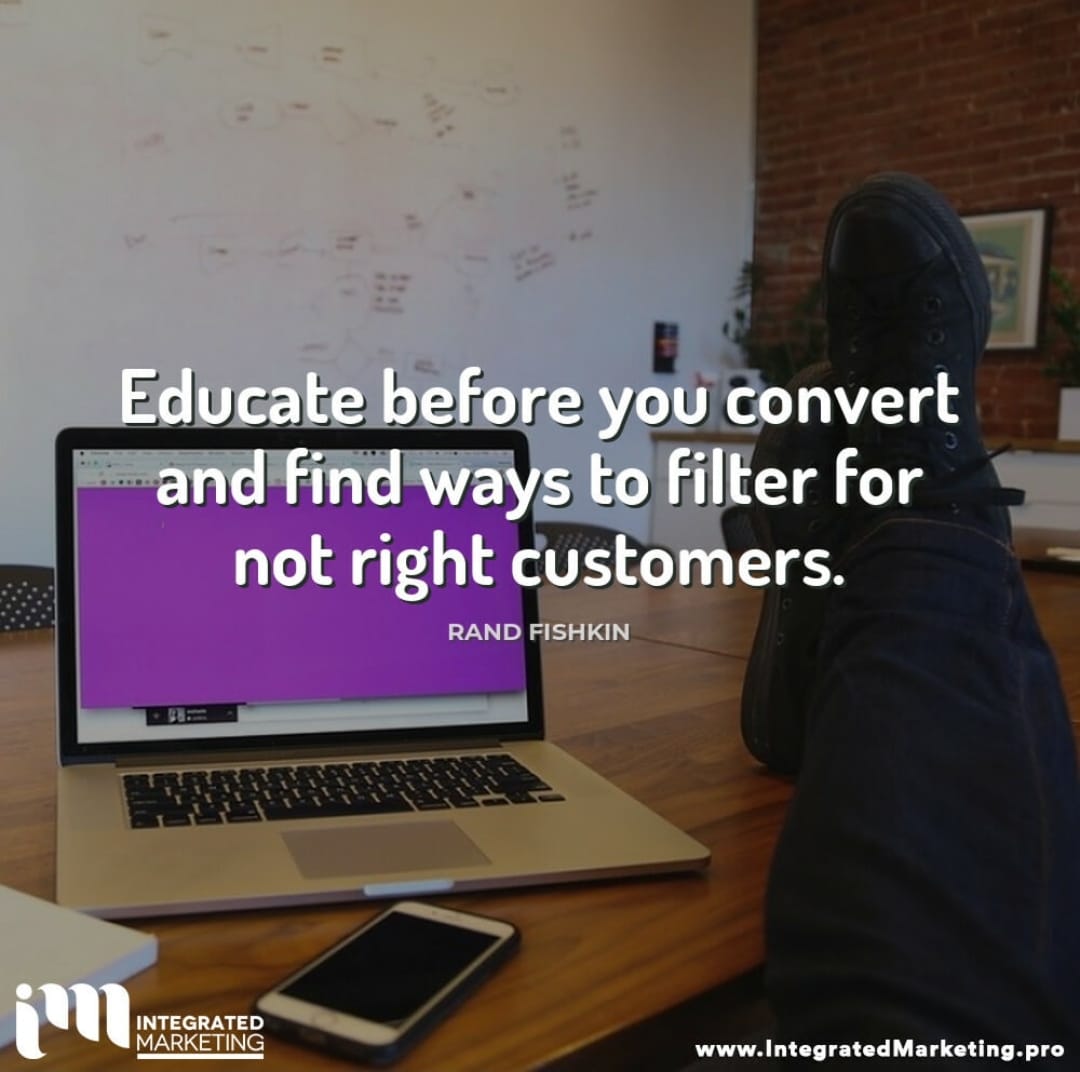 Educate before you convert and find ways to filter for not right customers! 🧐

#IntegratedMarketingPlatform #IntegratedMarketing #Marketing #SocialMedia #SearchEngine #Content #WebDevelopment #MobileMarketing #DigitalMarketing #CanadaBusiness #CanadianBusiness #USBusiness