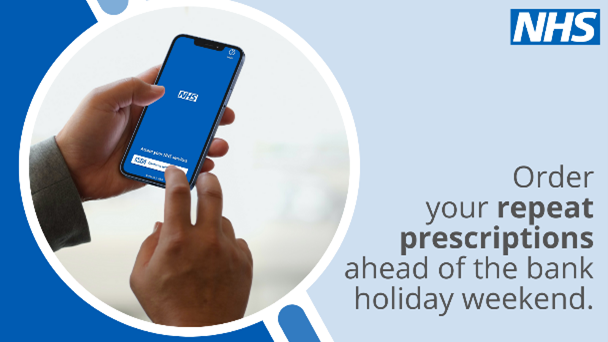 Make sure you’re prepared for the bank holiday weekend. 

Order your repeat prescriptions through the NHS App in advance. 

Haven’t got it? Download it for free here:  nhs.uk