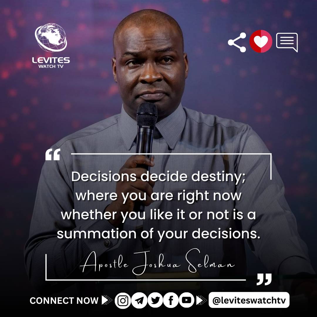 “Decisions decide destiny; where you are right now whether you like it or not is a summation of your decisions.” - Apostle Joshua Selman Nimmak

#apostleselman #apostlejoshuaselman #apostlejoshuaselmannimmak #koinoniaglobal #koinoniaabuja #koinoniaeni #leviteswatchtv