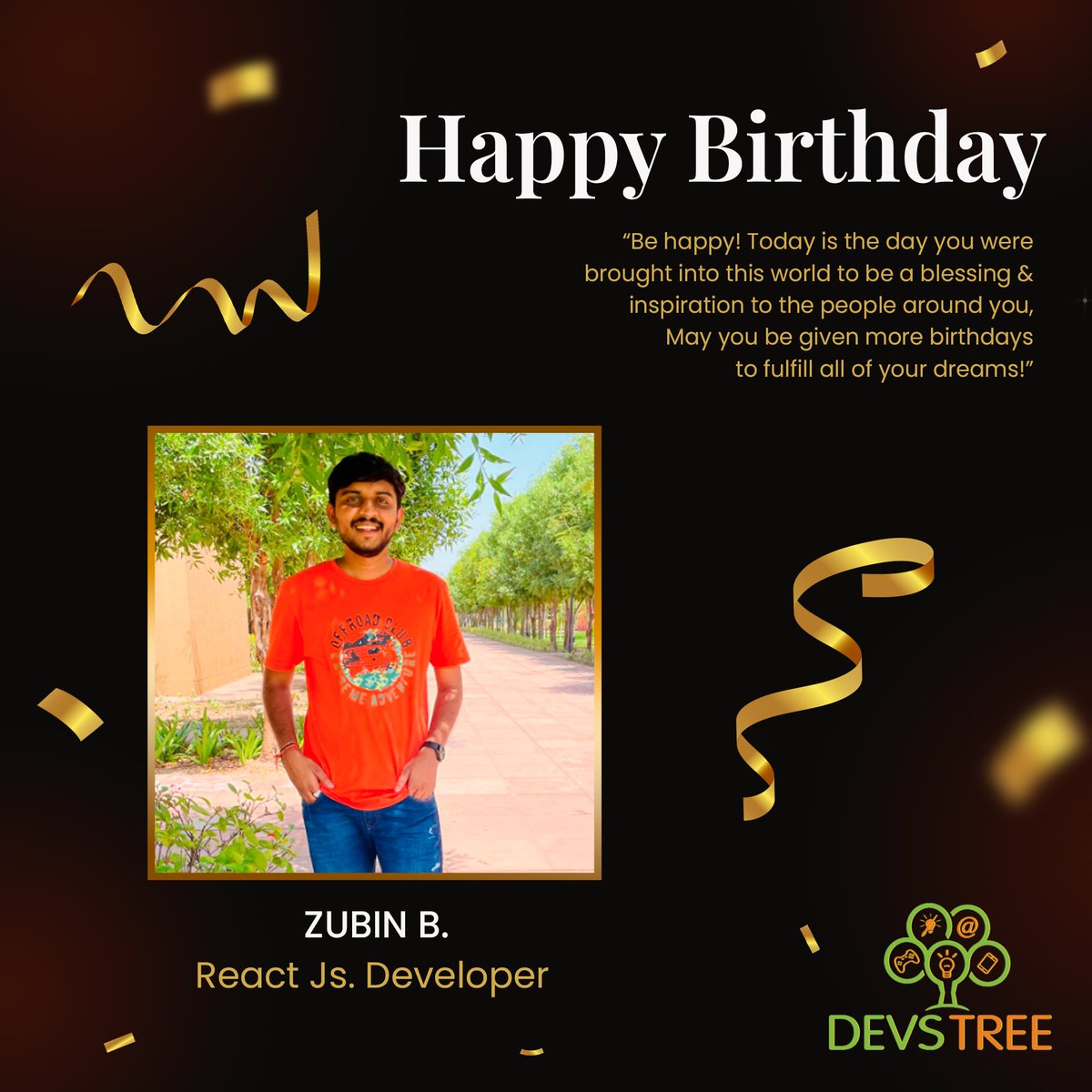 Wishing a very happy birthday to Jubin B.,

A talented React.js Developer! I'm so impressed with your work, and I can't wait to see what you do next. Keep up the great work!

#HappyBirthday #BirthdayWishes #CelebrationTime #PartyOn #MakeAWish #employeebirthday #devstree #india