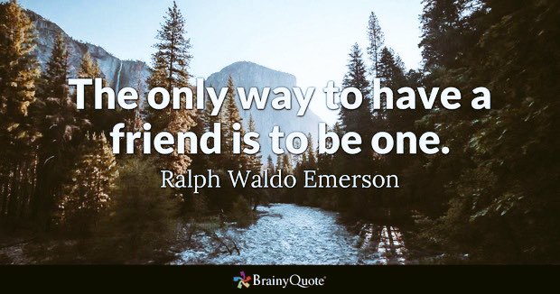 — 'The only way to have a friend is to be one.' — Ralph Waldo Emerson  #tuesdaymotivations #JoyTrain #quote via my friend @THE_R_ROCKSTAR