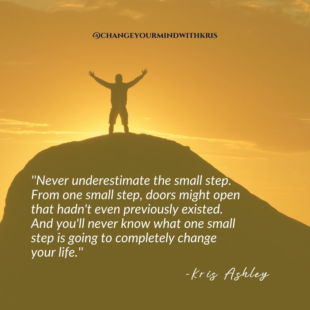 Never underestimate the small step. 

Visit changeyourmindtochangeyourreality.com/orderbook to pre-order my book and get my new course for FREE when you do! 

#krisashley #changeyourmindwithkris #takeaction #takesteps #goals #personaldevelopment