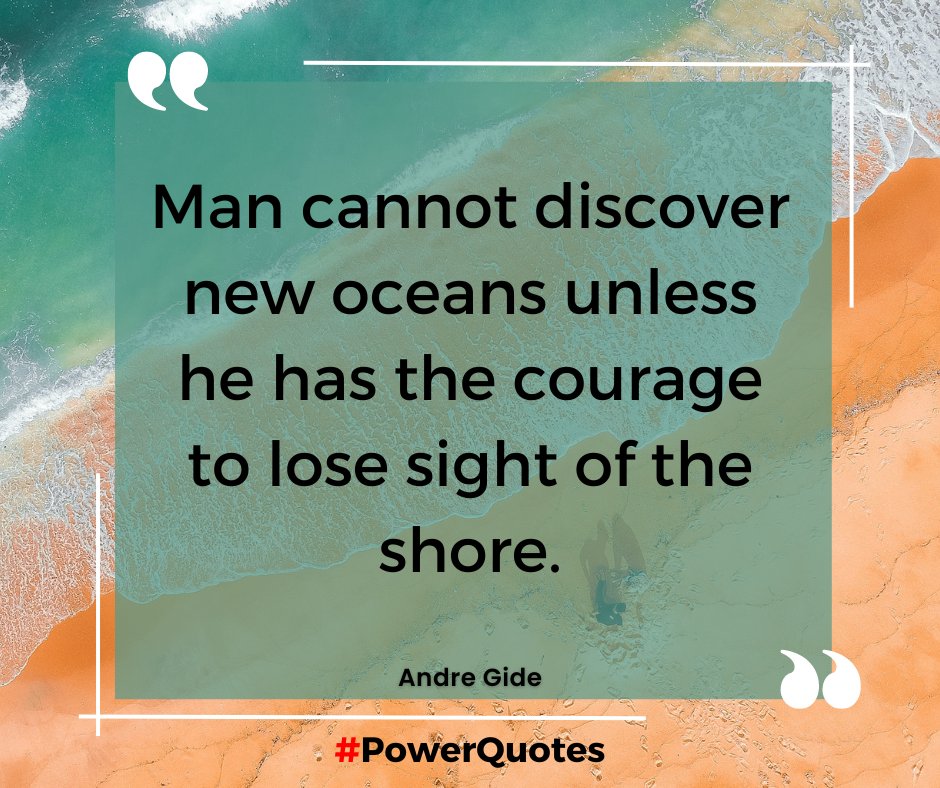 Man cannot discover new oceans unless he has the courage to lose sight of the shore. – Andre Gide 
#CourageousTuesday 
#SurvivorLife 
#PostTraumaticGrowth 
#Growth