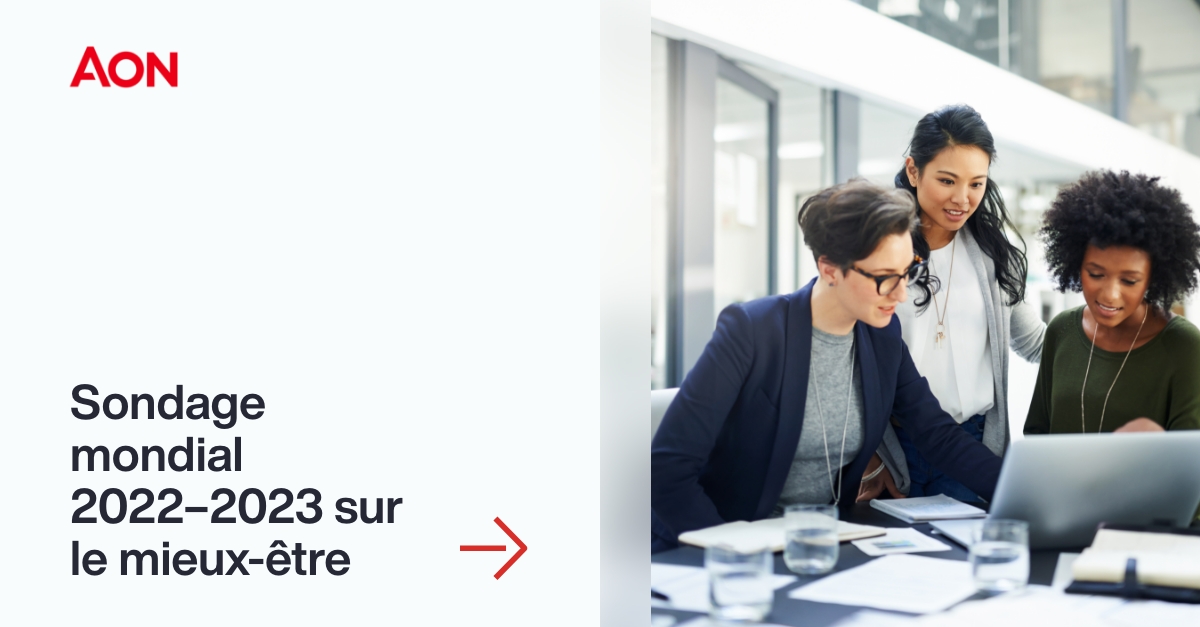 Le Sondage mondial 2022-2023 d'Aon sur le bien-être s'intéresse à la manière dont les organisations donnent la priorité au mieux-être des employés et l'intègrent dans leur stratégie opérationnelle globale. Pour en savoir plus, cliquez ici : aon.io/4373ULl