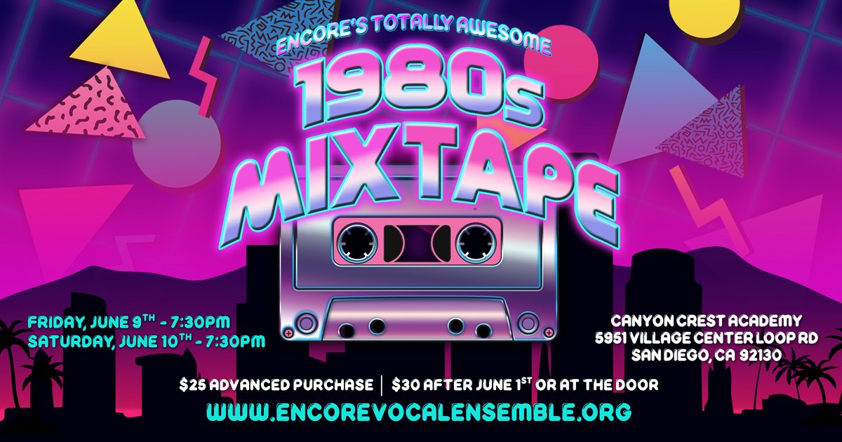 We're doing a show! Grab tickets today for Encore's Totally Awesome 1980's Mixtape! Performances are June 9th &amp; 10th at Canyon Crest Academy in #SanDiego! Tickets here: encorevocalensemble.org/shows
