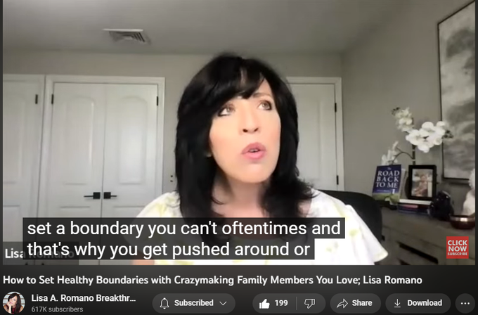 How to Set Healthy Boundaries with Crazymaking Family Members You Love; Lisa Romano
https://www.youtube.com/watch?v=UIvaL_-P6bc