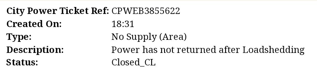 Hentie13's tweet image. Just got an sms... Ticket closed.
Why was the ticket closed while we are still without power?
@CityPowerJhb @THEDEVCHEV #Northriding #Block10